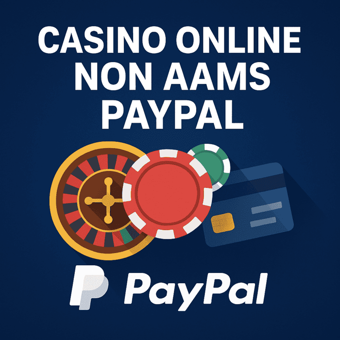 Casino online non AAMS con PayPal per pagamenti sicuri e veloci
